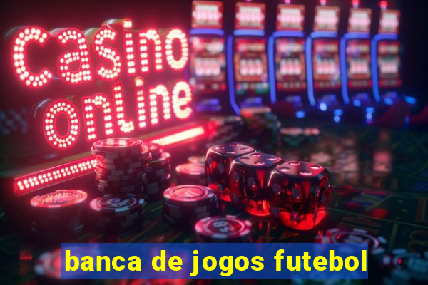 banca de jogos futebol