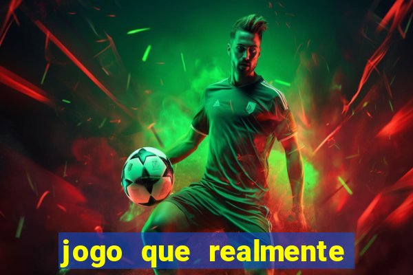 jogo que realmente ganha dinheiro de verdade