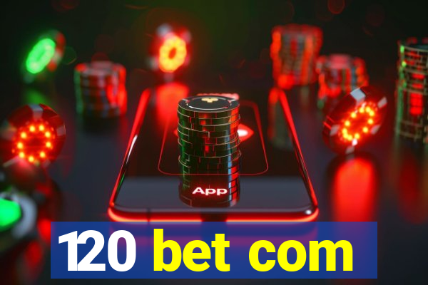 120 bet com