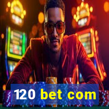 120 bet com