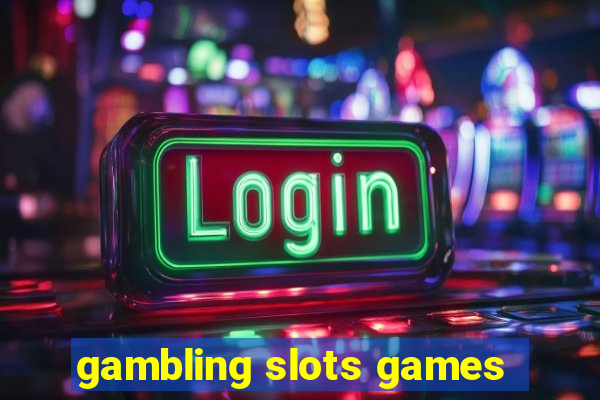 gambling slots games