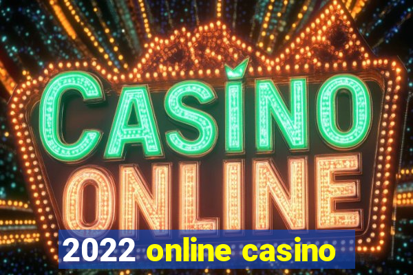 2022 online casino