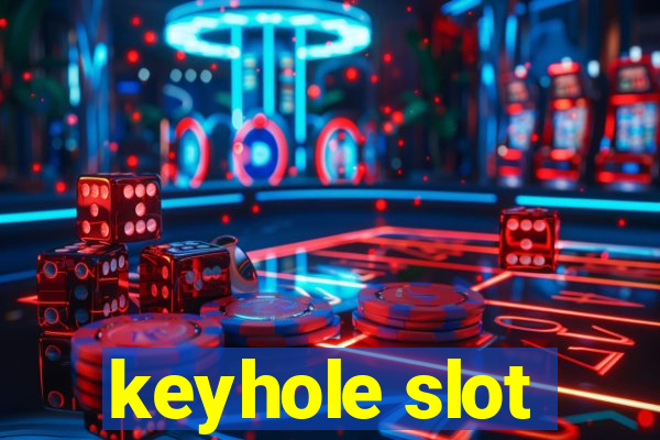 keyhole slot