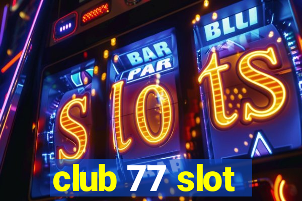 club 77 slot