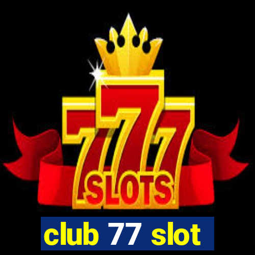 club 77 slot