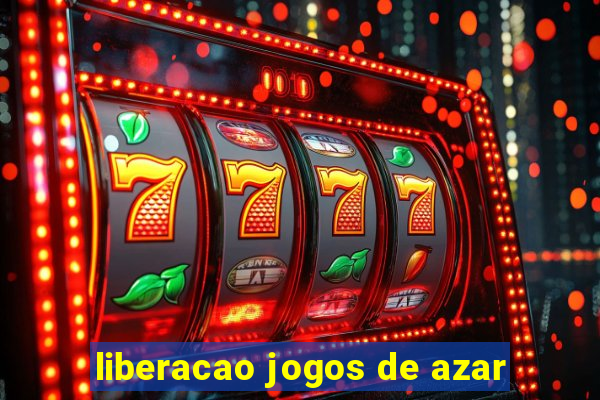 liberacao jogos de azar