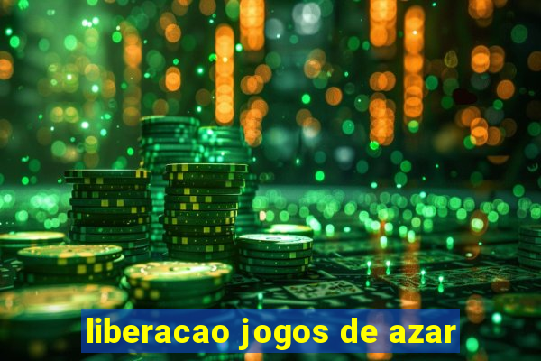 liberacao jogos de azar