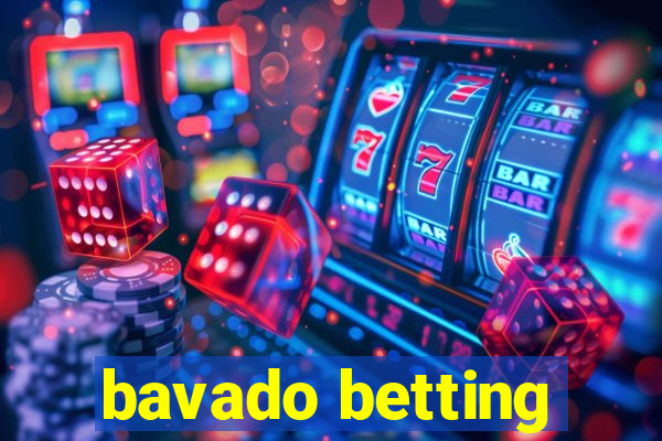 bavado betting