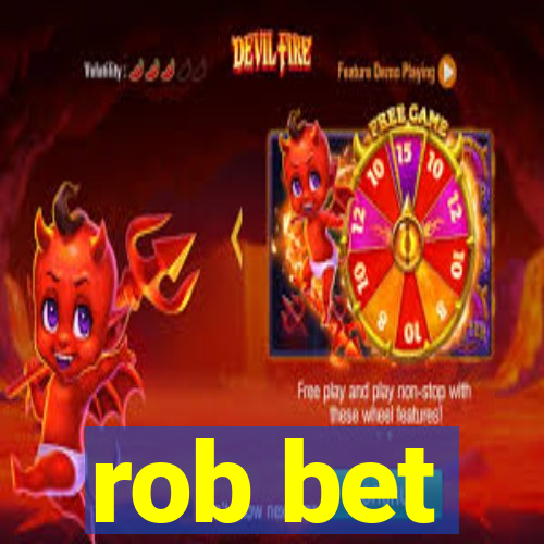 rob bet