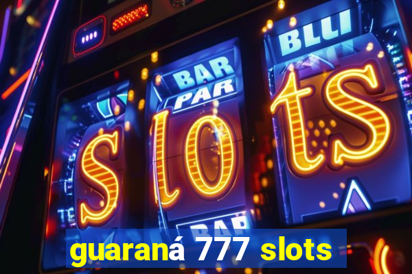 guaraná 777 slots