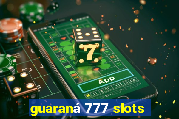 guaraná 777 slots