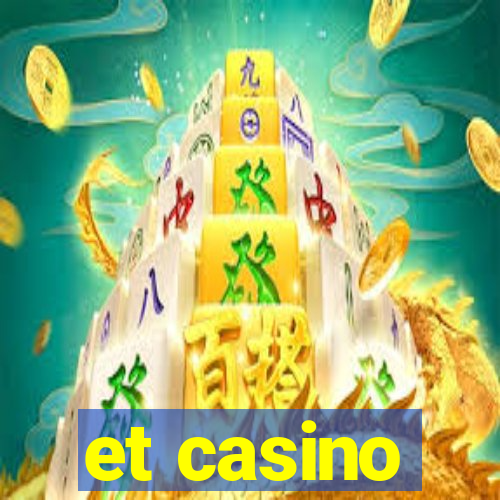 et casino