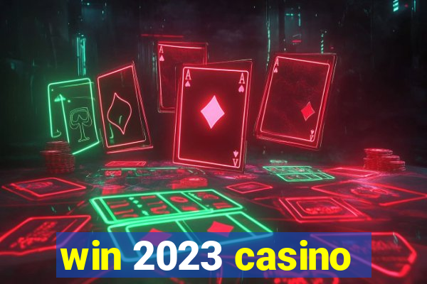 win 2023 casino