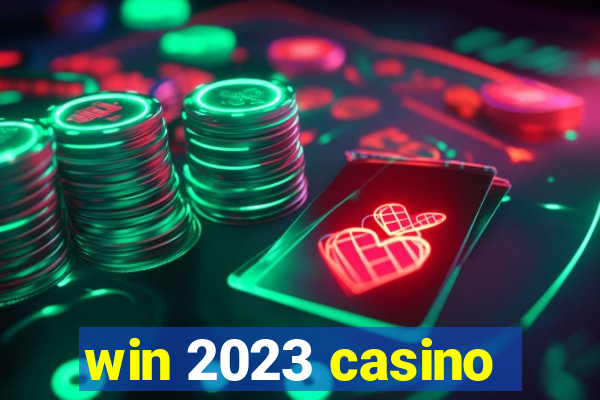 win 2023 casino