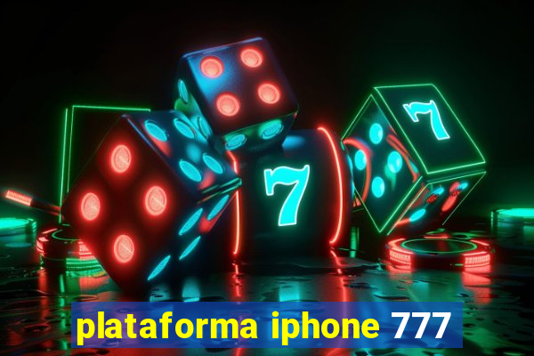 plataforma iphone 777