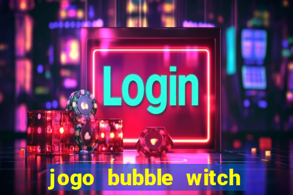 jogo bubble witch 3 saga