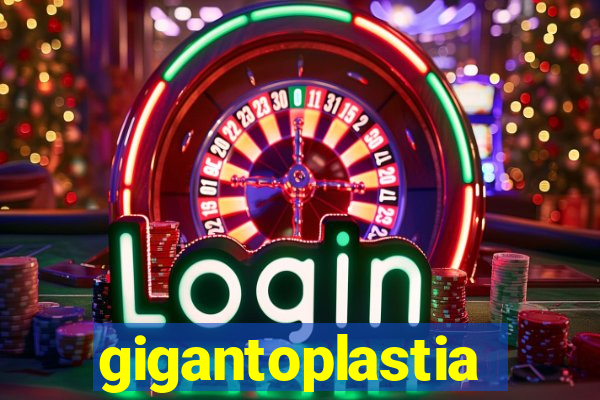 gigantoplastia