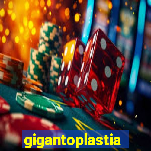 gigantoplastia