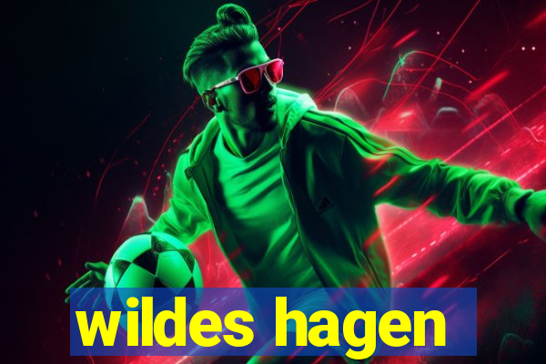 wildes hagen