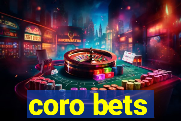 coro bets