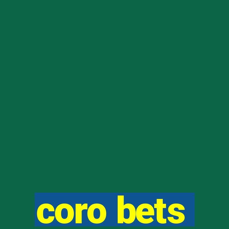 coro bets