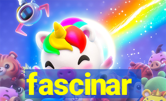 fascinar