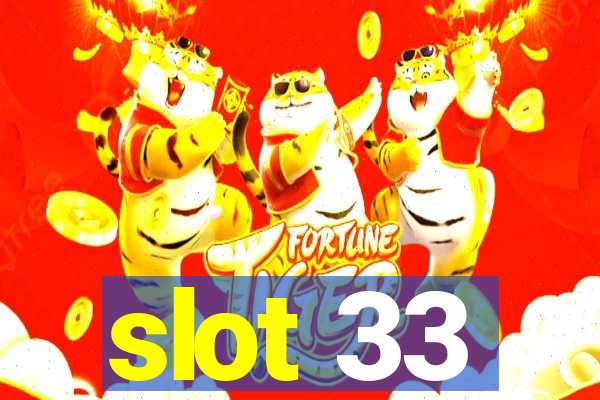 slot 33