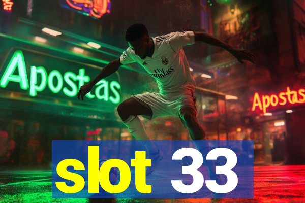 slot 33