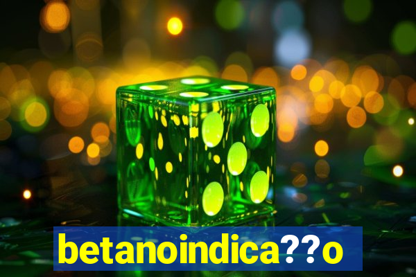 betanoindica??o