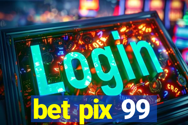 bet pix 99