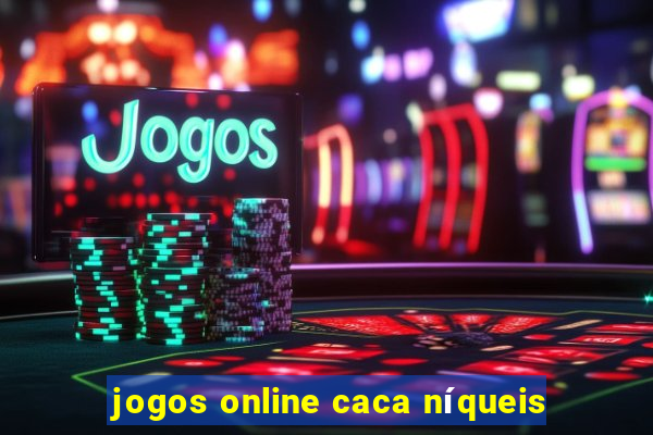 jogos online caca níqueis