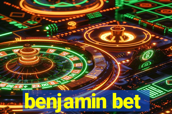 benjamin bet