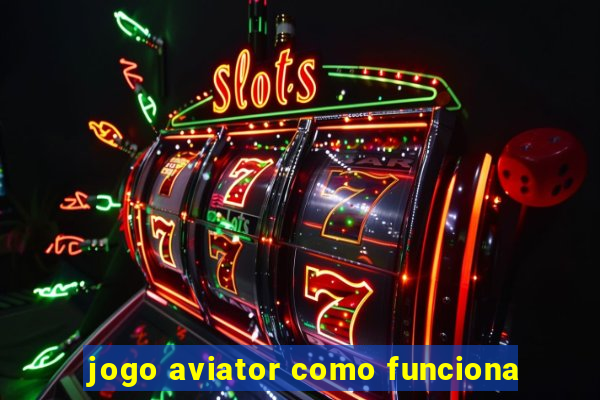 jogo aviator como funciona