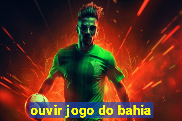 ouvir jogo do bahia