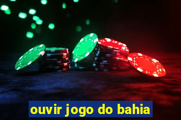 ouvir jogo do bahia