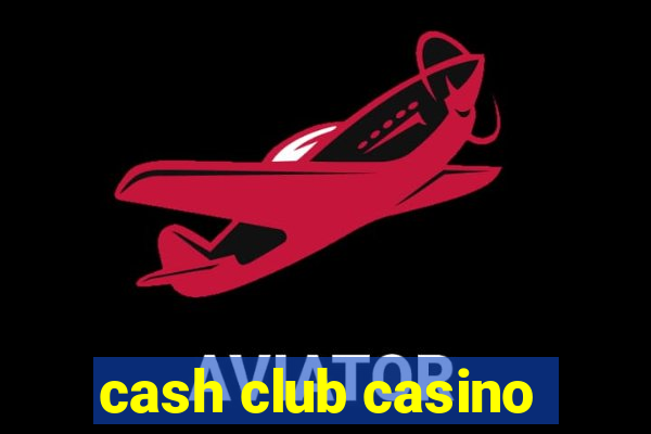 cash club casino