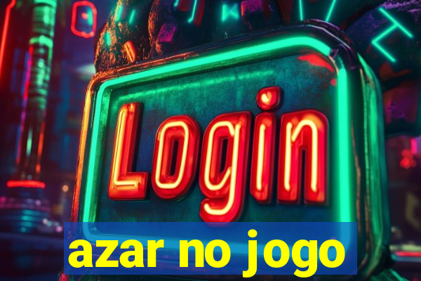 azar no jogo