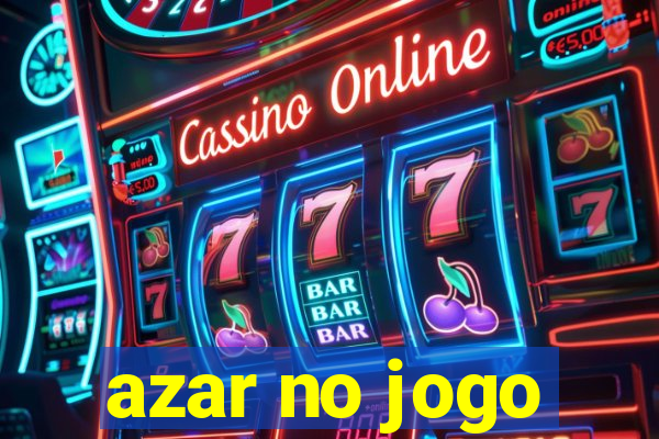 azar no jogo