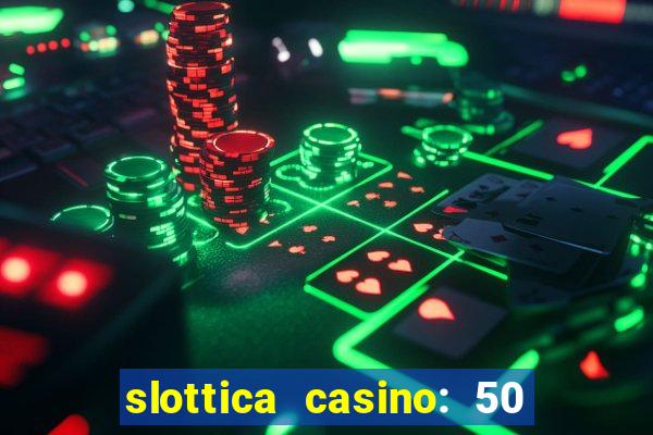 slottica casino: 50 free spins