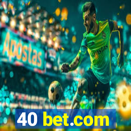 40 bet.com