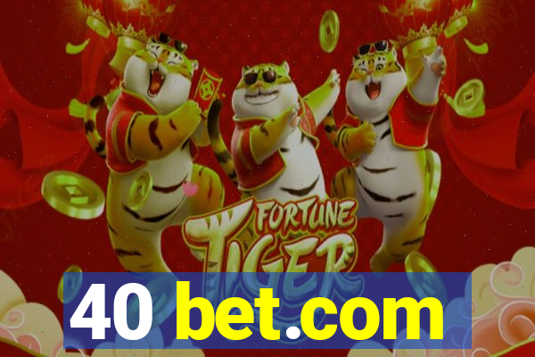 40 bet.com