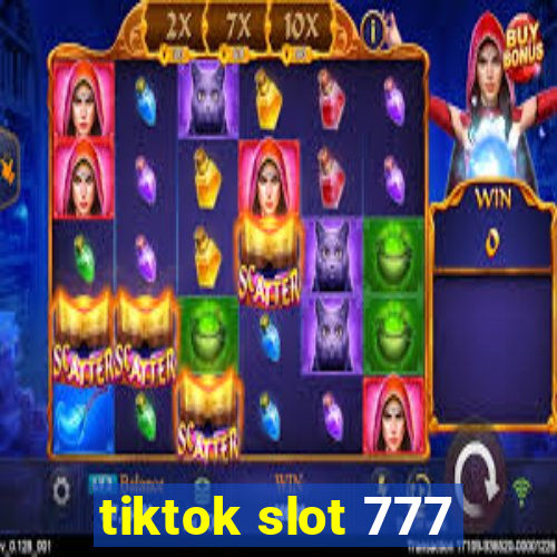 tiktok slot 777