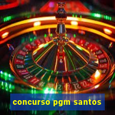 concurso pgm santos