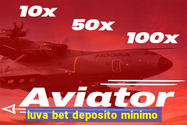 luva bet deposito minimo