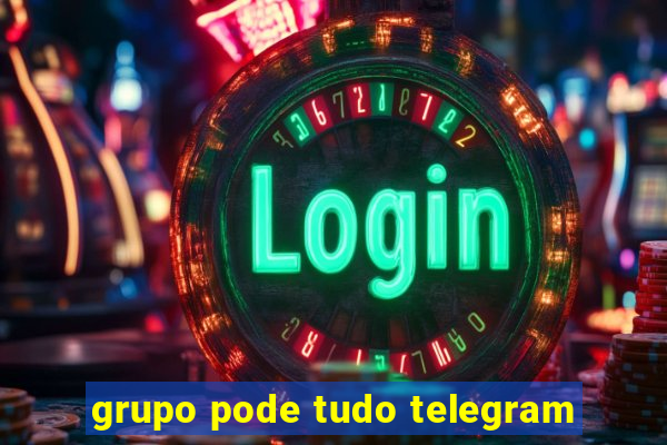 grupo pode tudo telegram