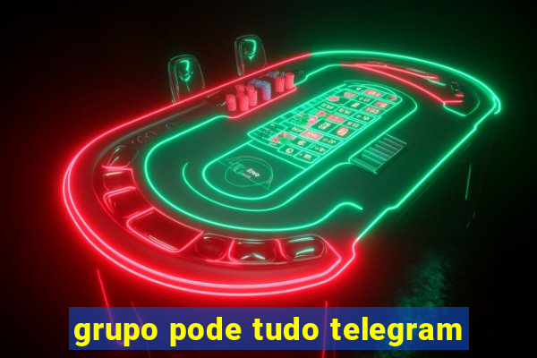 grupo pode tudo telegram