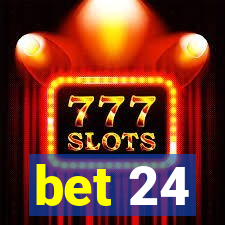 bet 24