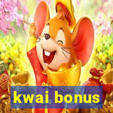 kwai bonus