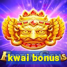 kwai bonus