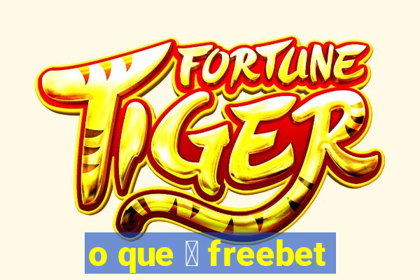 o que 茅 freebet